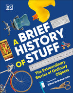 Book cover for Brief History of Stuff: The Extraordinary Stories of Ordinary Objects