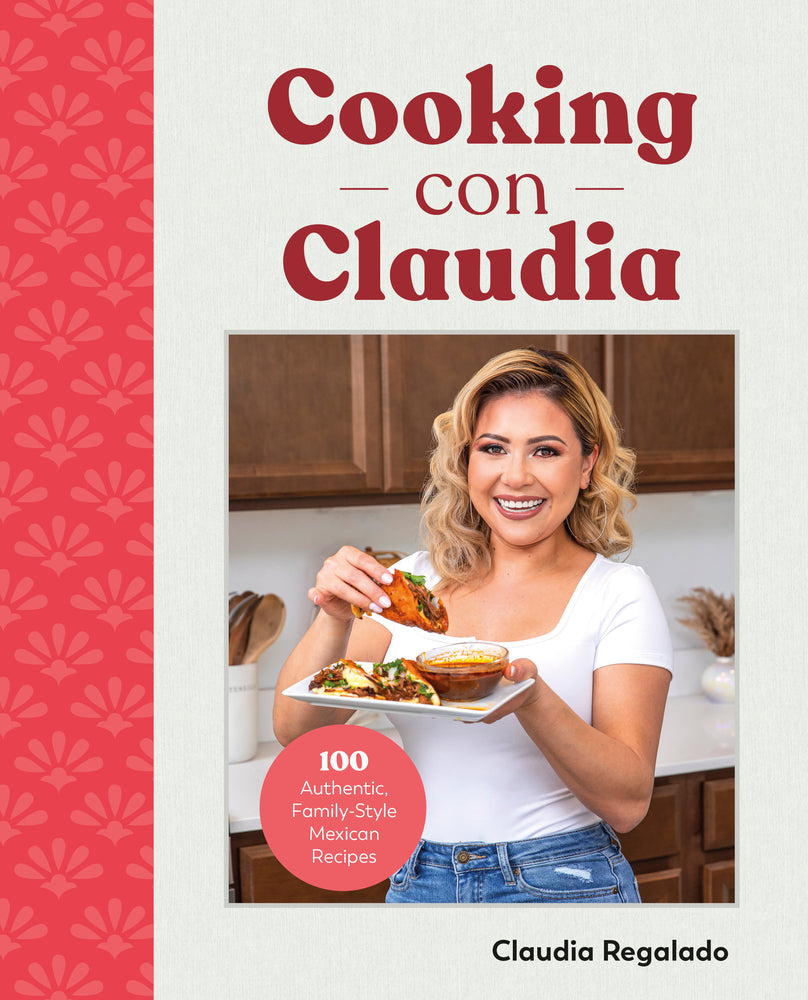 Book cover for Cooking Con Claudia: 100 Authentic, Family-Style Mexican Recipes