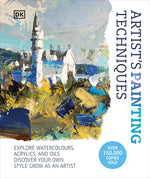 Book cover for Artist's Painting Techniques: Explore Watercolors, Acrylics, and Oils. Discover Your Own Style. Grow as an Artist