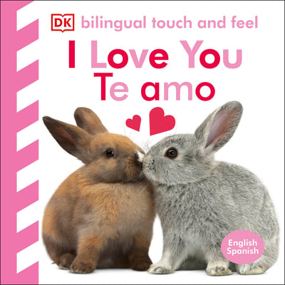 Book cover for Bilingual Baby Touch and Feel: I Love You - Te Amo