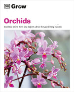 Book cover for Grow Orchids: Essential Know-How and Expert Advice for Gardening Success