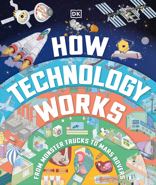 Book cover for How Technology Works: From Monster Trucks to Mars Rovers