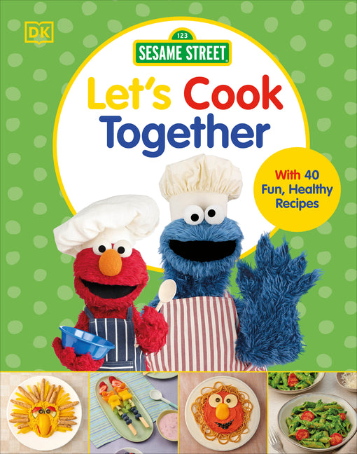 Book cover for Sesame Street Let's Cook Together: With 40 Fun, Healthy Recipes