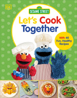 Book cover for Sesame Street Let's Cook Together: With 40 Fun, Healthy Recipes