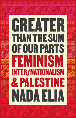 Book cover for Greater Than the Sum of Our Parts: Feminism, Inter/Nationalism, and Palestine