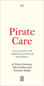 Book cover for Pirate Care: Acts Against the Criminalization of Solidarity