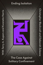 Book cover for Ending Isolation: The Case Against Solitary Confinement