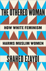 Book cover for Othered Woman: How White Feminism Harms Muslim Women