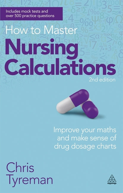 Book cover for How to Master Nursing Calculations: Improve Your Maths and Make Sense of Drug Dosage Charts (Revised)