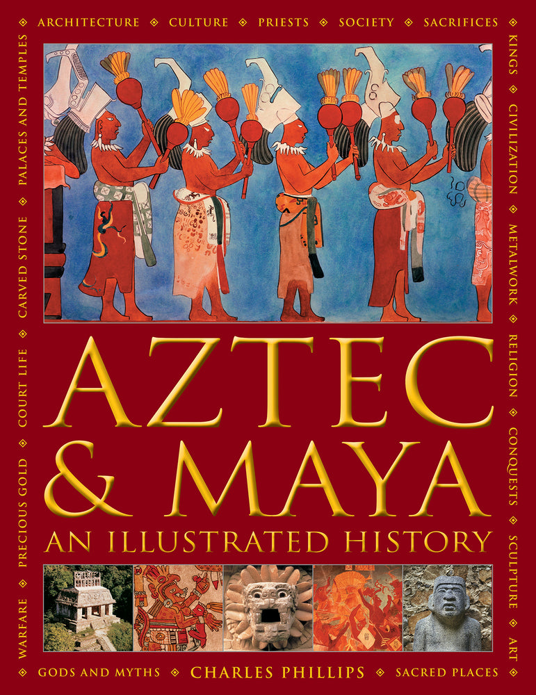 Book cover for Aztec and Maya: An Illustrated History: The Definitive Chronicle of the Ancient Peoples of Central America and Mexico - Including the Aztec, Maya, Olm