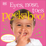 Book cover for Eyes, Nose, Toes Peekaboo!: Touch-And-Feel and Lift-The-Flap