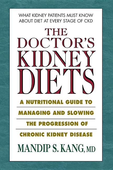 Book cover for The Doctor's Kidney Diets: A Nutritional Guide to Managing and Slowing the Progression of Chronic Kidney Disease