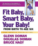 Book cover for Fit Baby, Smart Baby, Your Baby!: From Birth to Age Six (Replaces How to Teach Your Bab)
