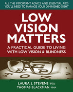 Book cover for Low Vision Matters: A Practical Guide to Living with Low Vision & Blindness