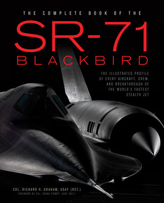 Book cover for The Complete Book of the SR-71 Blackbird: The Illustrated Profile of Every Aircraft, Crew, and Breakthrough of the World's Fastest Stealth Jet