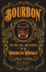 Book cover for Bourbon: The Rise, Fall, and Rebirth of an American Whiskey