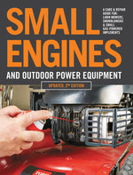 Book cover for Small Engines and Outdoor Power Equipment, Updated 2nd Edition: A Care & Repair Guide For: Lawn Mowers, Snowblowers & Small Gas-Powered Imple