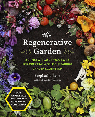 Book cover for The Regenerative Garden: 80 Practical Projects for Creating a Self-Sustaining Garden Ecosystem