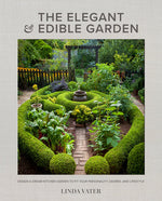 Book cover for The Elegant and Edible Garden: Design a Dream Kitchen Garden to Fit Your Personality, Desires, and Lifestyle