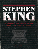 Book cover for Stephen King: A Complete Exploration of His Work, Life, and Influences