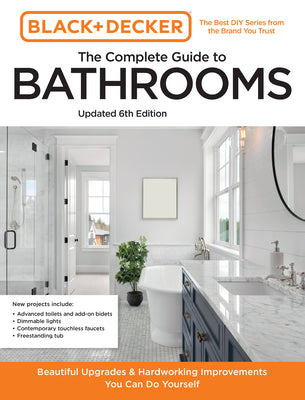 Book cover for Black and Decker the Complete Guide to Bathrooms Updated 6th Edition: Beautiful Upgrades and Hardworking Improvements You Can Do Yourself