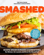 Book cover for Smashed: 60 Epic Smash Burgers and Sandwiches for Dinner, for Lunch, and Even for Breakfast--For Your Outdoor Griddle, Grill, or Skillet