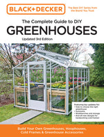 Book cover for Black and Decker the Complete Guide to DIY Greenhouses 3rd Edition: Build Your Own Greenhouses, Hoophouses, Cold Frames & Greenhouse Accessories