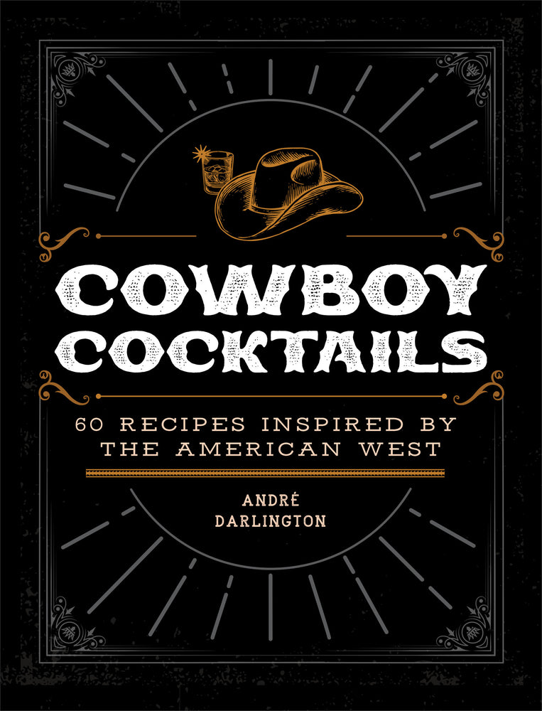 Book cover for Cowboy Cocktails: 60 Recipes Inspired by the American West