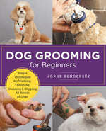 Book cover for Dog Grooming for Beginners: Simple Techniques for Washing, Trimming, Cleaning & Clipping All Breeds of Dogs