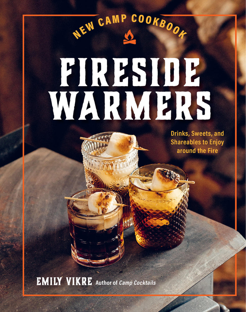 Book cover for New Camp Cookbook Fireside Warmers: Drinks, Sweets, and Shareables to Enjoy Around the Fire