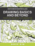 Book cover for Drawing Basics and Beyond: Transform Observation Into Imagination