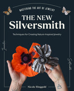 Book cover for The New Silversmith: Innovative, Sustainable Techniques for Creating Nature-Inspired Jewelry