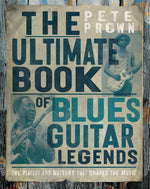 Book cover for Ultimate Book of Blues Guitar Legends: The Players and Guitars That Shaped the Music