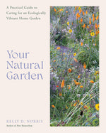 Book cover for Your Natural Garden: A Practical Guide to Caring for an Ecologically Vibrant Home Garden
