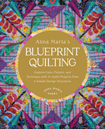 Book cover for Anna Maria's Blueprint Quilting: Explore Color, Pattern, and Technique with 16 Joyful Projects from 4 Simple Design Structures
