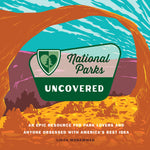 Book cover for National Parks Uncovered: An Epic Resource for Park Lovers and Anyone Obsessed with America's Best Idea