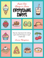 Book cover for Everything Sweet: Step-By-Step Lessons for Making Super Sweet Drawings in a Super Simple Way