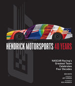 Book cover for Hendrick Motorsports 40 Years: NASCAR Racing's Greatest Team Celebrates Four Decades