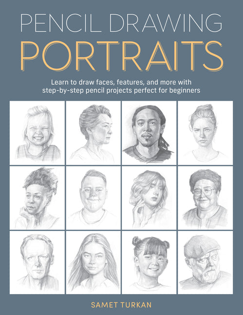 Book cover for Pencil Drawing Portraits: Learn to Draw Faces, Features, and More with Step-By-Step Pencil Projects Perfect for Beginners