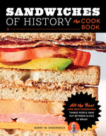 Book cover for Sandwiches of History: The Cookbook: All the Best (and Most Surprising) Things People Have Put Between Slices of Bread