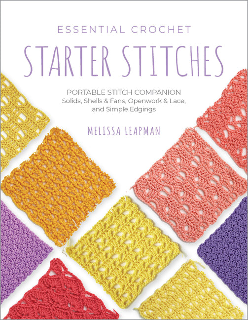 Book cover for Essential Crochet Starter Stitches: Portable Stitch Companion: Solids, Shells & Fans, Openwork & Lace, and Simple Edgings