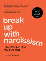 Book cover for Break Up with Narcissism: How to Break Free and Stay Free -- The 4-Step Plan for Surviving Narcissistic Abuse