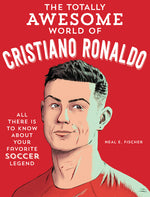 Book cover for Totally Awesome World of Cristiano Ronaldo: Learn All There Is to Know about Your Favorite Soccer Legend