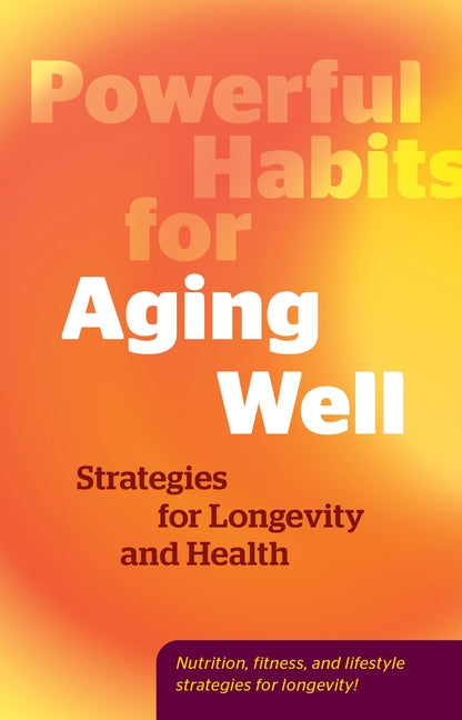 Book cover for Powerful Habits for Aging Well: Strategies for Longevity and Health