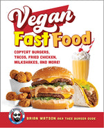 Book cover for Vegan Fast Food: Copycat Burgers, Tacos, Fried Chicken, Pizza, Milkshakes, and More!