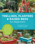 Book cover for Trellises, Planters & Raised Beds for Beginners: 30+ Easy, Unique, and Useful Projects You Can Make with Common Tools and Materials
