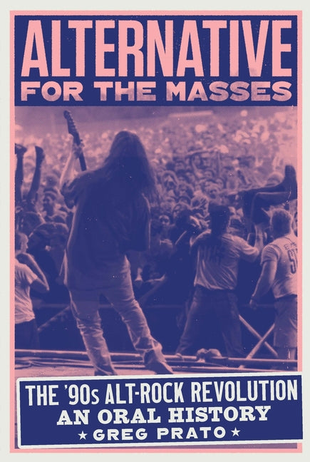 Book cover for Alternative for the Masses: The '90s Alt-Rock Revolution - An Oral History