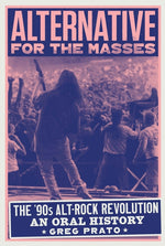 Book cover for Alternative for the Masses: The '90s Alt-Rock Revolution - An Oral History