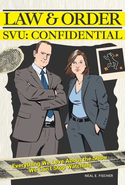 Book cover for Law & Order Svu: Confidential: Everything We Love about the Show We Can't Stop Watching