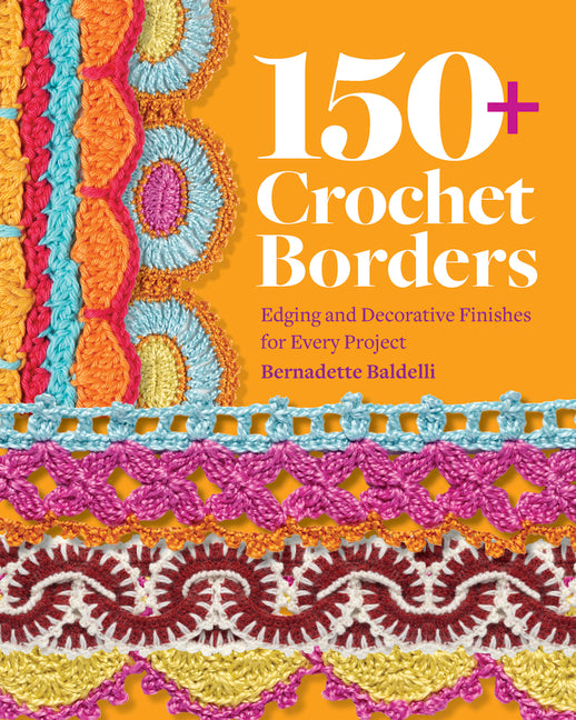 Book cover for 150+ Crochet Borders: Edgings and Decorative Finishes for Every Project--Inspired by Cities Around the World